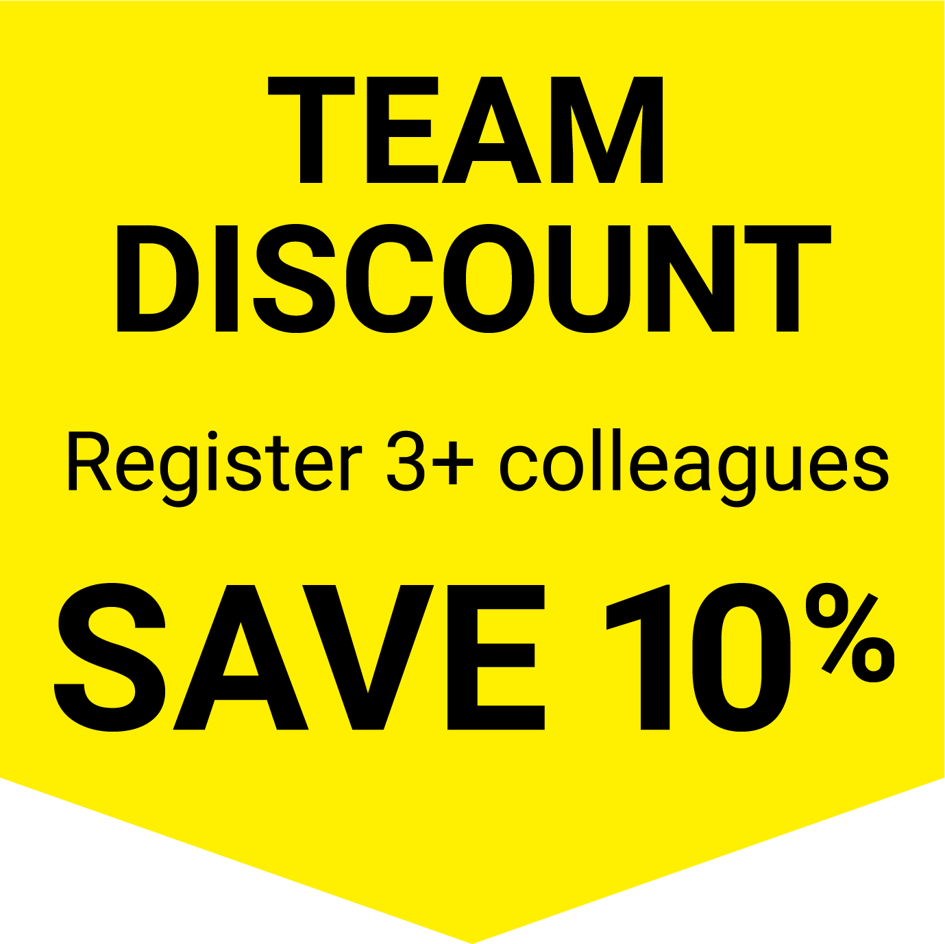 10% Team Discount when you buy 3 or more tickets